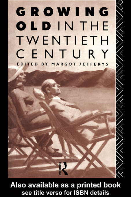 Book cover of Growing Old in the Twentieth Century