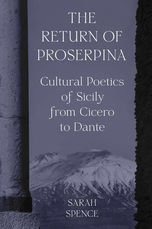 Book cover of The Return of Proserpina: Cultural Poetics of Sicily from Cicero to Dante