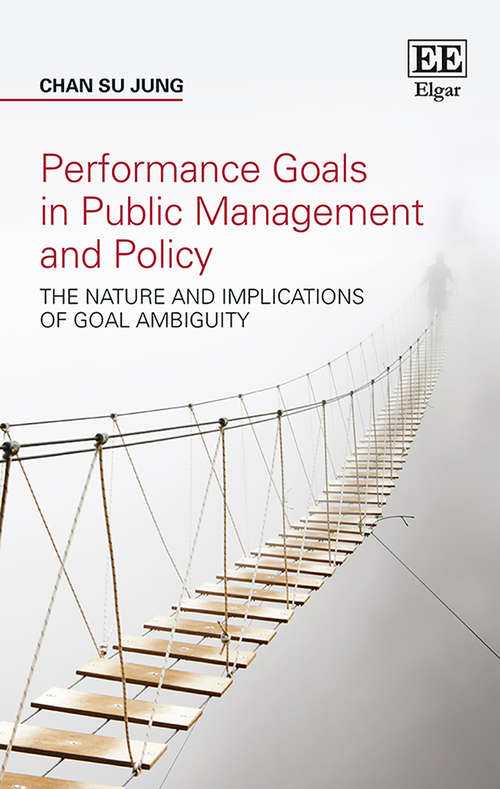 Book cover of Performance Goals in Public Management and Policy: The Nature and Implications of Goal Ambiguity
