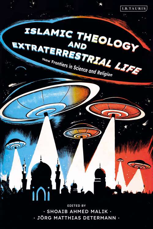 Book cover of Islamic Theology and Extraterrestrial Life: New Frontiers in Science and Religion