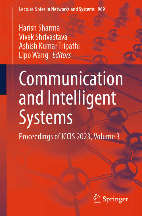 Book cover of Communication and Intelligent Systems: Proceedings of ICCIS 2023, Volume 3 (2024) (Lecture Notes in Networks and Systems #969)