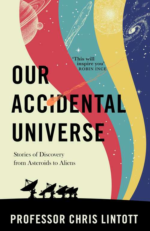Book cover of Our Accidental Universe: Stories of Discovery from Asteroids to Aliens