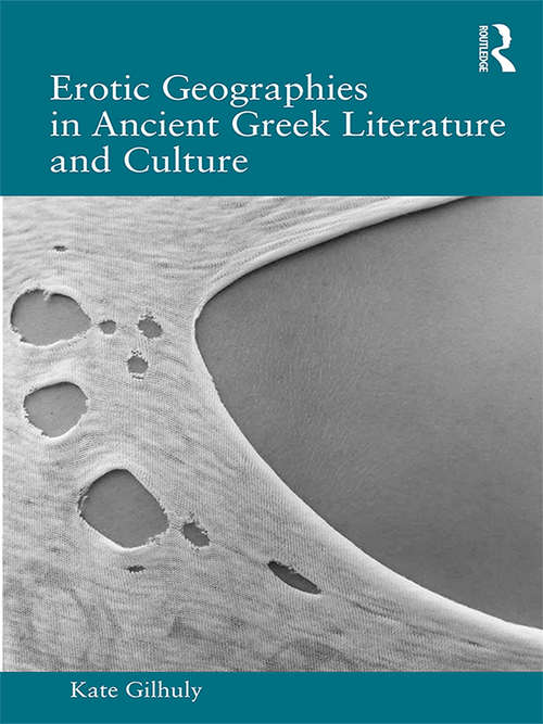 Book cover of Erotic Geographies in Ancient Greek Literature and Culture