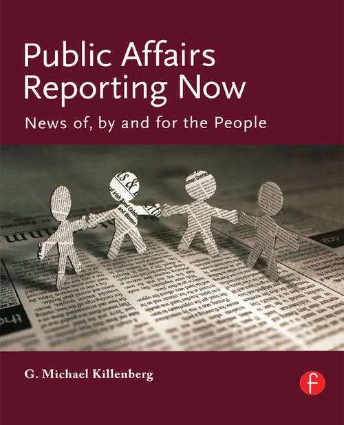 Book cover of Public Affairs Reporting Now: News of, by and for the People