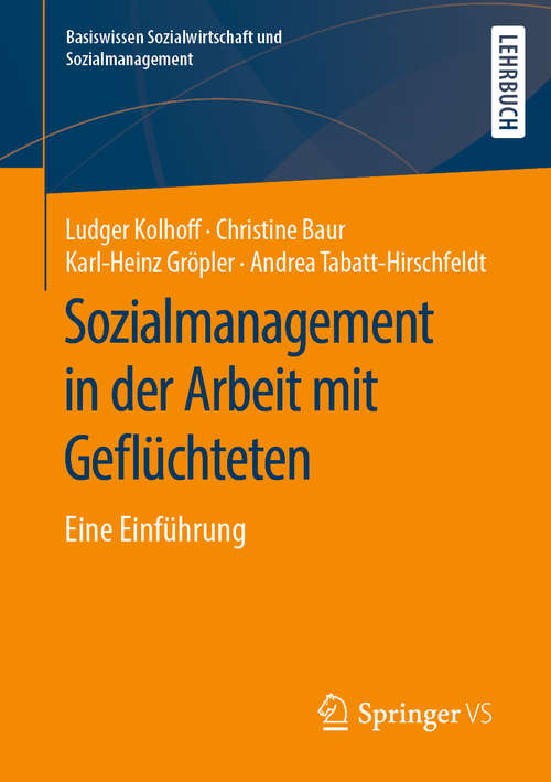 Book cover of Sozialmanagement in der Arbeit mit Geflüchteten: Eine Einführung (1. Aufl. 2020) (Basiswissen Sozialwirtschaft und Sozialmanagement)