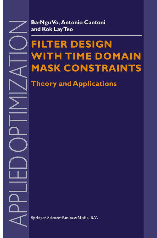 Book cover of Filter Design With Time Domain Mask Constraints: Theory and Applications (2001) (Applied Optimization #56)