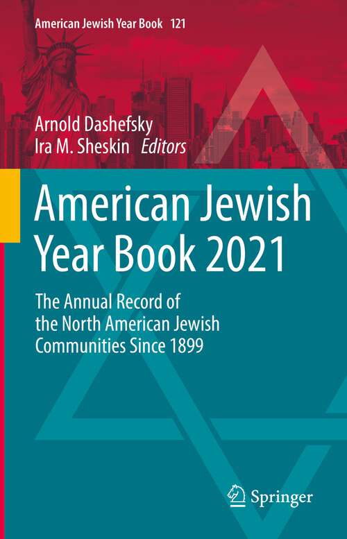 Book cover of American Jewish Year Book 2021: The Annual Record of the North American Jewish Communities Since 1899 (1st ed. 2022) (American Jewish Year Book #121)