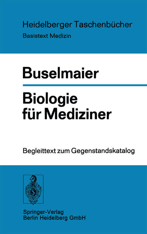 Book cover of Biologie für Mediziner: Begleittext zum Gegenstandskatalog (1974) (Heidelberger Taschenbücher #154)