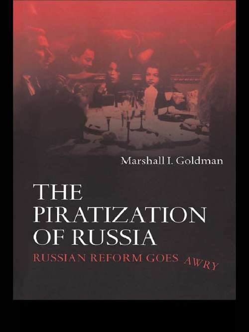 Book cover of The Piratization of Russia: Russian Reform Goes Awry