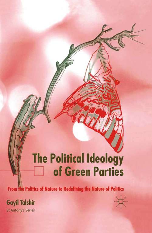 Book cover of The Political Ideology of Green Parties: From the Politics of Nature to Redefining the Nature of Politics (2002) (St Antony's Series)