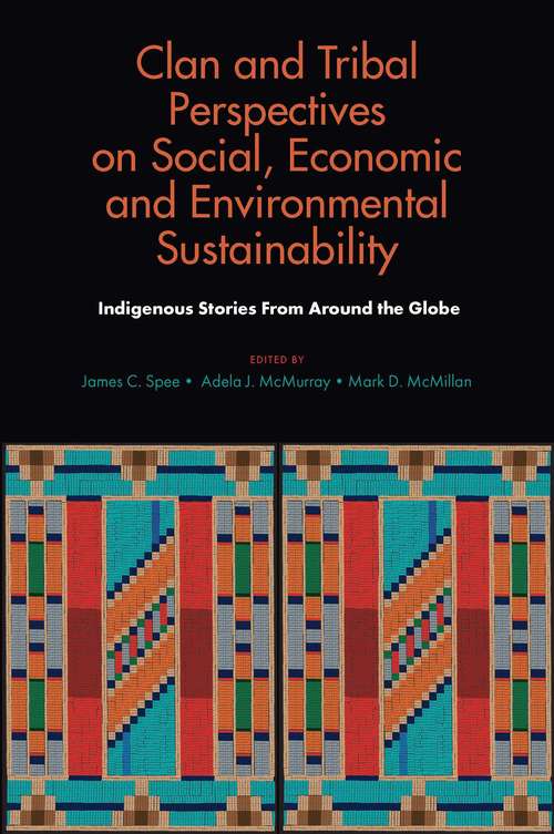 Book cover of Clan and Tribal Perspectives on Social, Economic and Environmental Sustainability: Indigenous Stories From Around the Globe