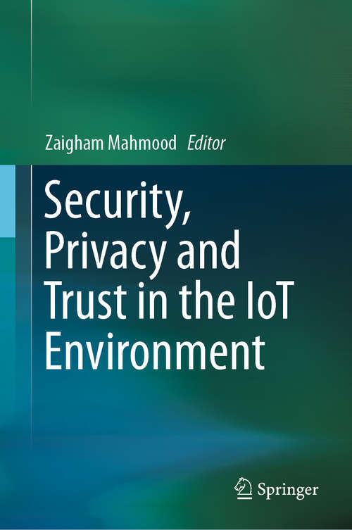 Book cover of Security, Privacy and Trust in the IoT Environment (1st ed. 2019)