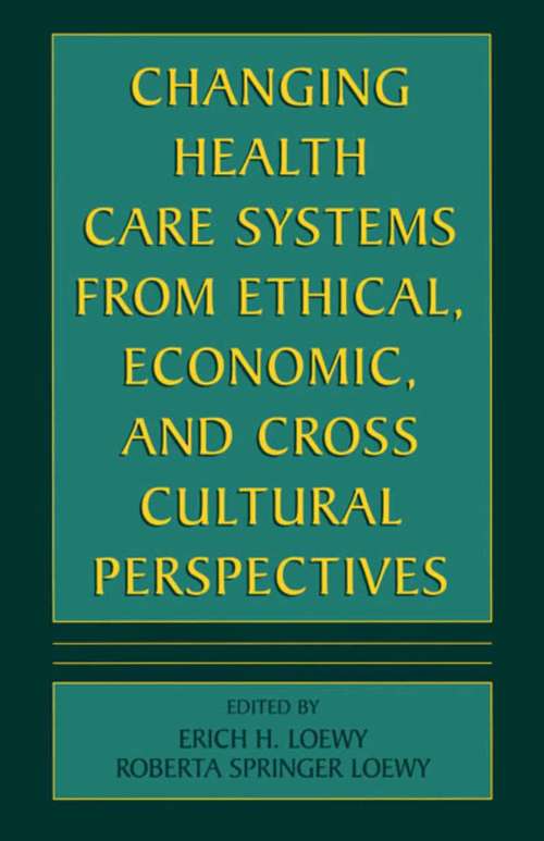 Book cover of Changing Health Care Systems from Ethical, Economic, and Cross Cultural Perspectives (2002)