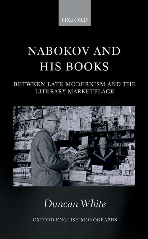 Book cover of Nabokov and his Books: Between Late Modernism and the Literary Marketplace (Oxford English Monographs)