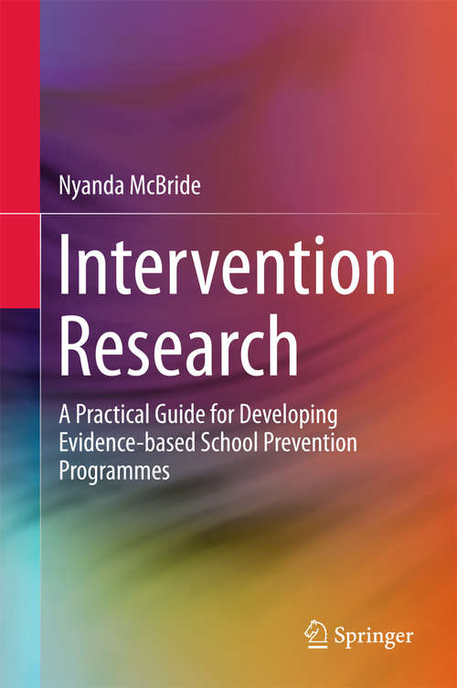 Book cover of Intervention Research: A Practical Guide for Developing Evidence-based School Prevention Programmes (1st ed. 2016) (SpringerBriefs in Education)