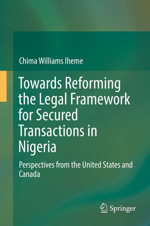 Book cover of Towards Reforming the Legal Framework for Secured Transactions in Nigeria: Perspectives from the United States and Canada (1st ed. 2016)