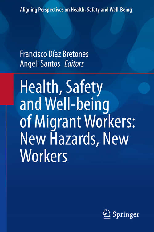 Book cover of Health, Safety and Well-being of Migrant Workers: New Hazards, New Workers (1st ed. 2020) (Aligning Perspectives on Health, Safety and Well-Being)