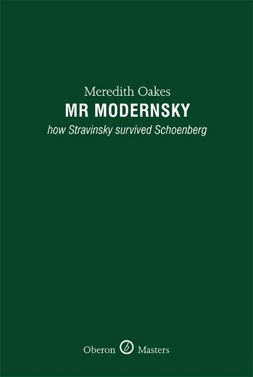 Book cover of Mr Modernsky: How Stravinsky Survived Schoenberg (Oberon Masters Ser.)