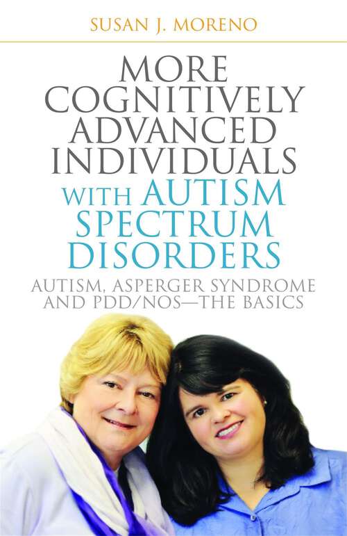 Book cover of More Cognitively Advanced Individuals with Autism Spectrum Disorders: Autism, Asperger Syndrome and PDD/NOS - the Basics (2)