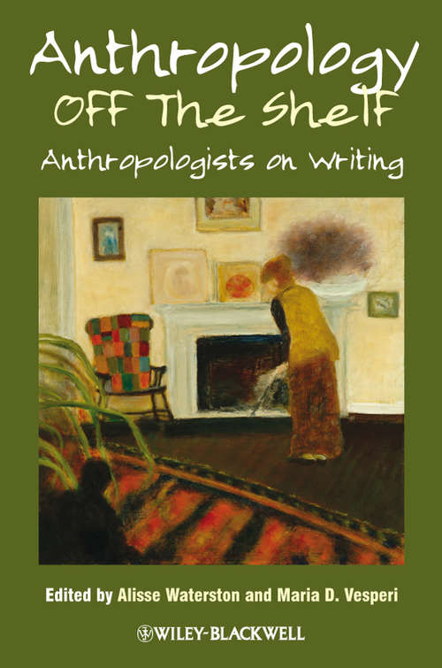 Book cover of Anthropology off the Shelf: Anthropologists on Writing