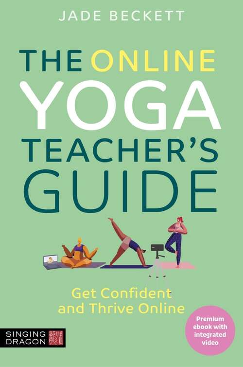 Book cover of The Online Yoga Teacher's Guide: Get Confident and Thrive Online