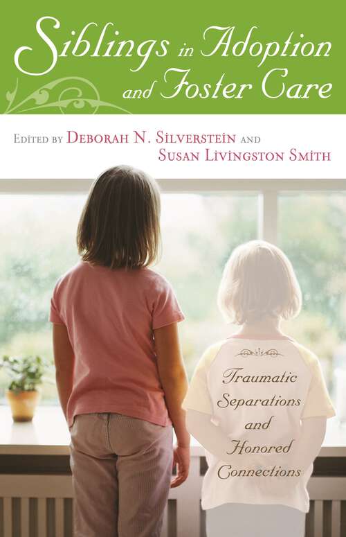 Book cover of Siblings in Adoption and Foster Care: Traumatic Separations and Honored Connections