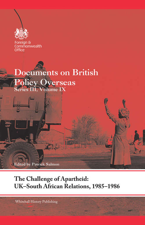 Book cover of The Challenge of Apartheid: Documents on British Policy Overseas. Series III, Volume IX (Whitehall Histories)