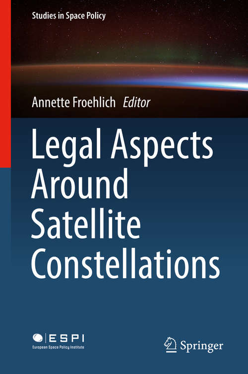 Book cover of Legal Aspects Around Satellite Constellations (1st ed. 2019) (Studies in Space Policy #19)