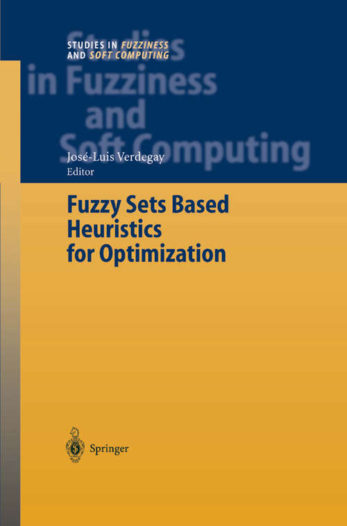 Book cover of Fuzzy Sets Based Heuristics for Optimization (2003) (Studies in Fuzziness and Soft Computing #126)