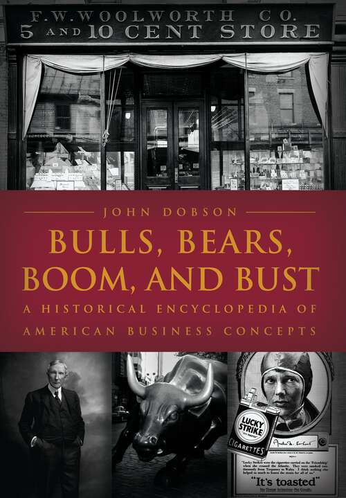 Book cover of Bulls, Bears, Boom, and Bust: A Historical Encyclopedia of American Business Concepts