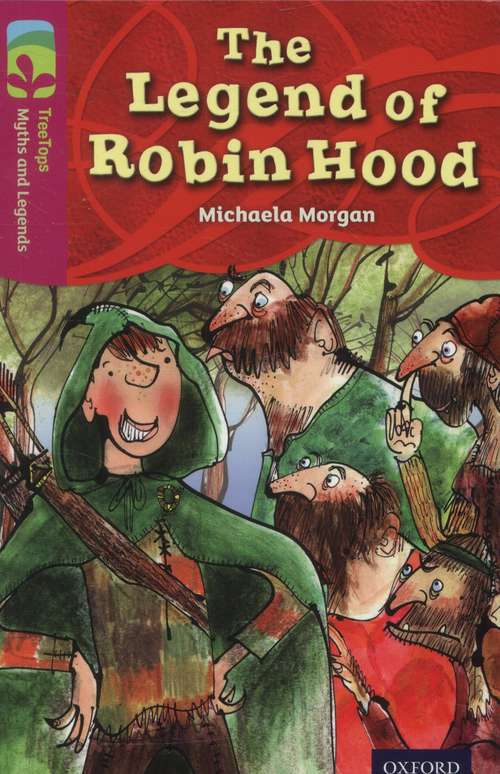 Book cover of Oxford Reading Tree TreeTops Myths and Legends: Level 10: The Legend Of Robin Hood (3) (Oxford Reading Tree Treetops Myths And Legends Ser.)