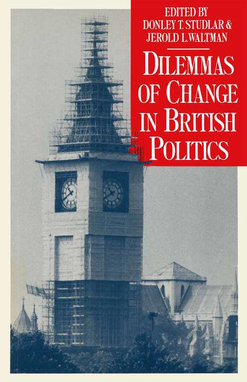 Book cover of Dilemmas of Change in British Politics: (pdf) (1st ed. 1984)