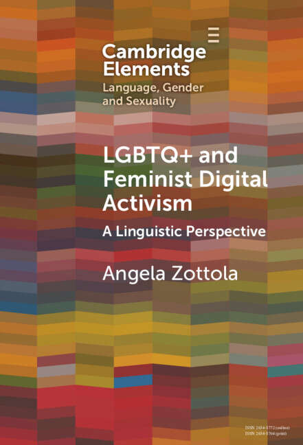 Book cover of LGBTQ+ and Feminist Digital Activism: A Linguistic Perspective (Elements in Language, Gender and Sexuality)