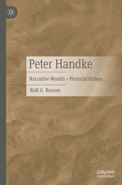 Book cover of Peter Handke: Narrative Worlds – Pictorial Orders (1st ed. 2023)