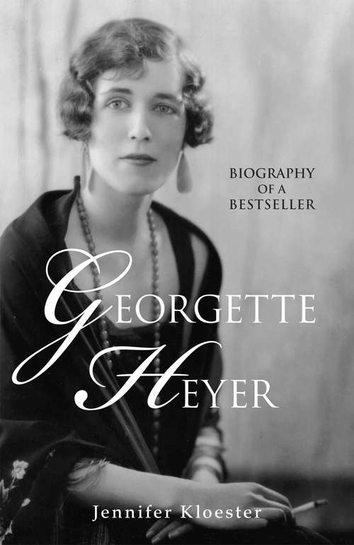 Book cover of Georgette Heyer Biography: Biography Of A Bestseller