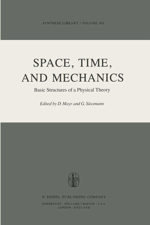 Book cover of Space, Time, and Mechanics: Basic Structures of a Physical Theory (1983) (Synthese Library #163)