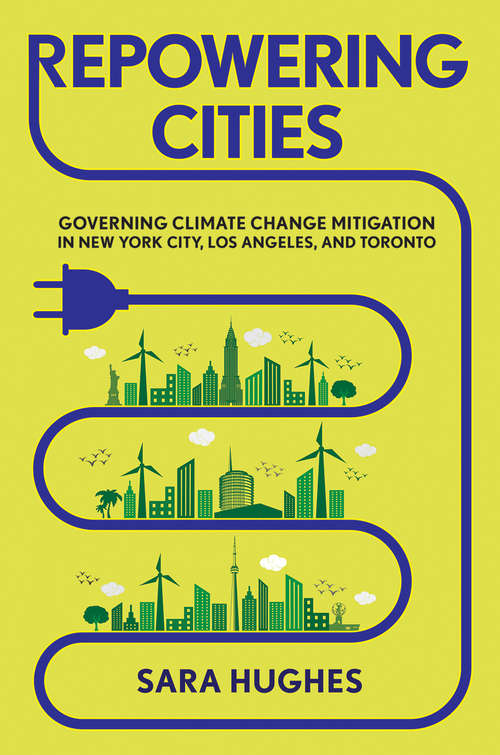 Book cover of Repowering Cities: Governing Climate Change Mitigation in New York City, Los Angeles, and Toronto