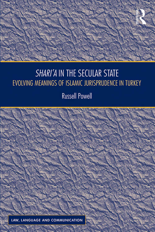 Book cover of Shari`a in the Secular State: Evolving Meanings of Islamic Jurisprudence in Turkey (Law, Language and Communication)