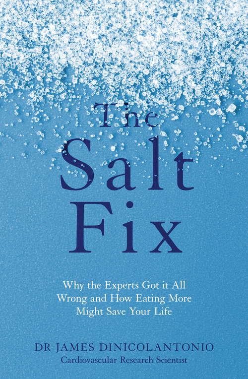 Book cover of The Salt Fix: Why the Experts Got it All Wrong and How Eating More Might Save Your Life