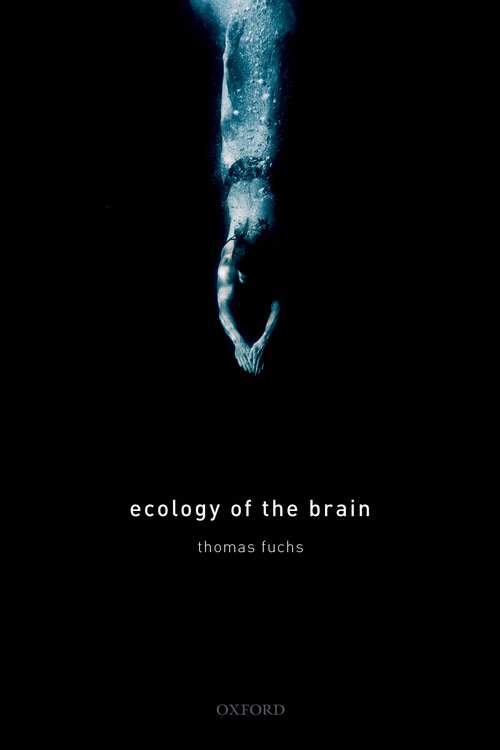 Book cover of Ecology of the Brain: The phenomenology and biology of the embodied mind (International Perspectives In Philosophy & Psychiatry)