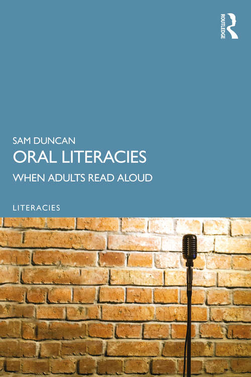 Book cover of Oral Literacies: When Adults Read Aloud (Literacies)