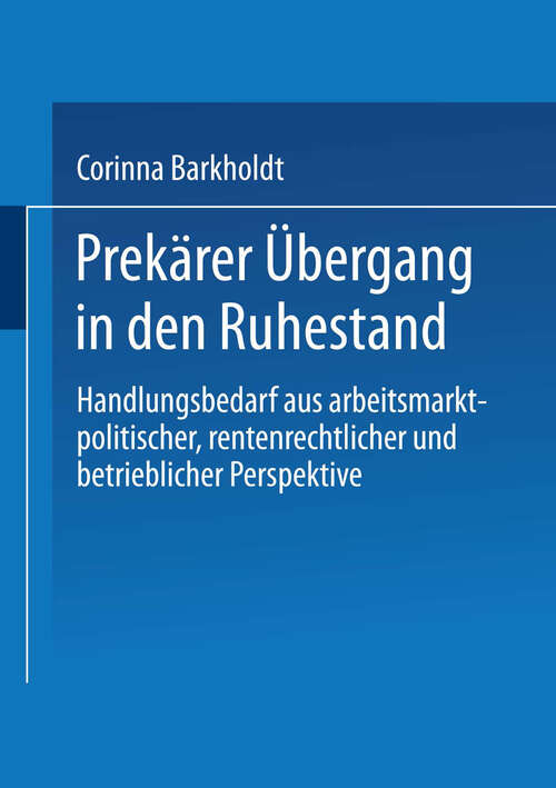 Book cover of Prekärer Übergang in den Ruhestand: Handlungsbedarf aus arbeitsmarkt-politischer, rentenrechtlicher und betrieblicher Perspektive (2001)