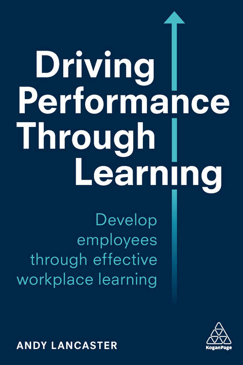 Book cover of Driving Performance through Learning: Develop Employees through Effective Workplace Learning