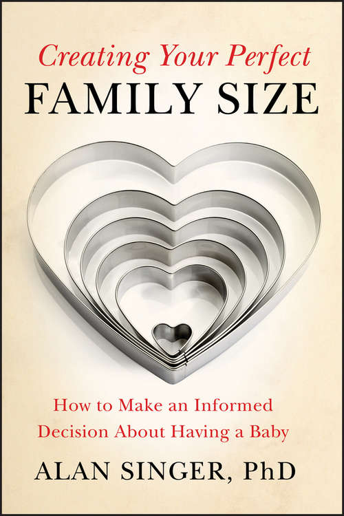Book cover of Creating Your Perfect Family Size: How to Make an Informed Decision About Having a Baby