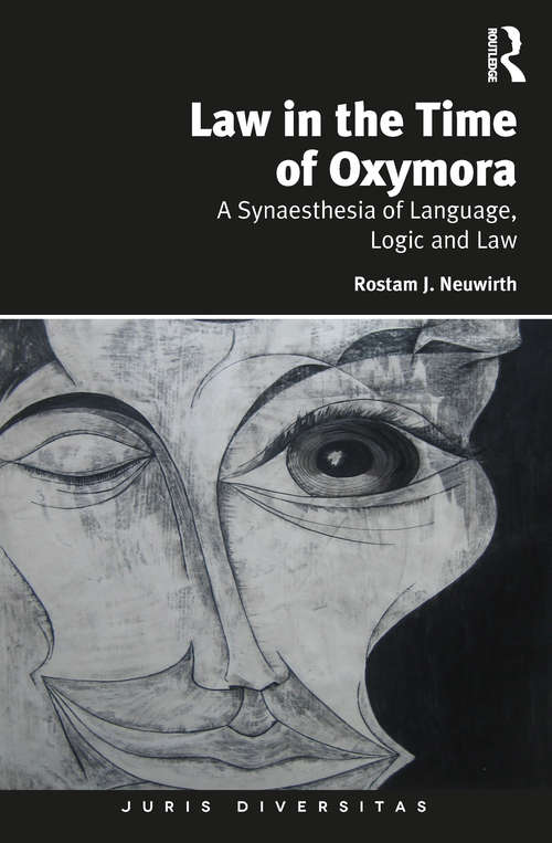 Book cover of Law in the Time of Oxymora: A Synaesthesia of Language, Logic and Law (Juris Diversitas)