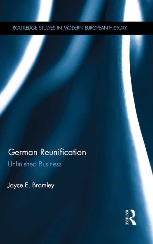 Book cover of German Reunification: Unfinished Business (Routledge Studies in Modern European History)