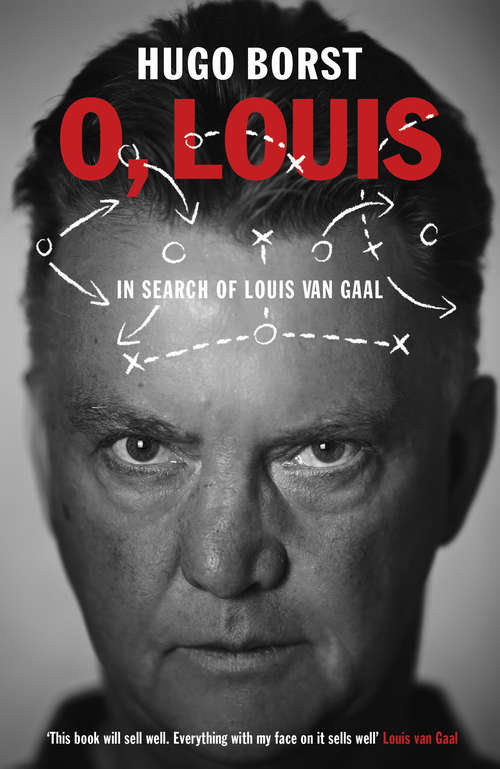 Book cover of O, Louis: In Search of Louis van Gaal