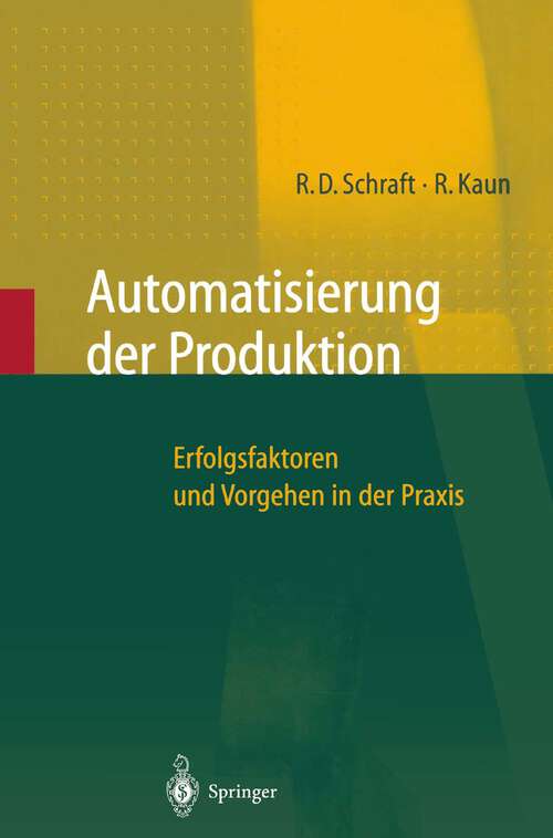 Book cover of Automatisierung der Produktion: Erfolgsfaktoren und Vorgehen in der Praxis (1998)