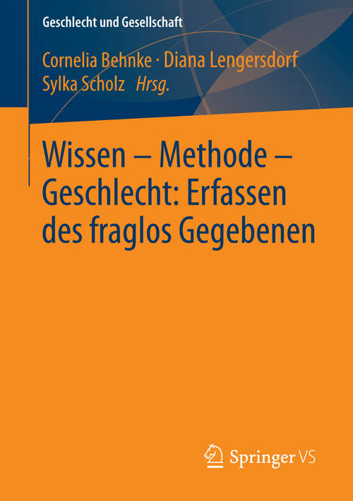 Book cover of Wissen – Methode – Geschlecht: Erfassen Des Fraglos Gegebenen (2014) (Geschlecht und Gesellschaft #54)
