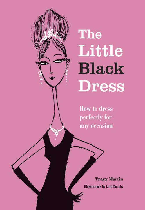 Book cover of The Little Black Dress: How to dress perfectly for any occasion